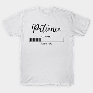 Patience Loading Please Wait T-Shirt